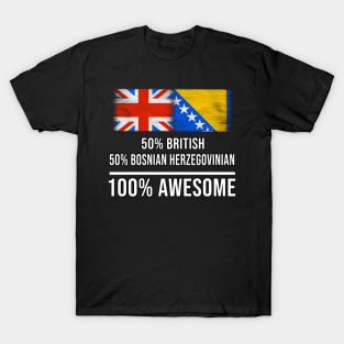 50% British 50% Bosnian Herzegovinian 100% Awesome - Gift for Bosnian or Herzegovinian Heritage From Bosnia And Herzegovina T-Shirt